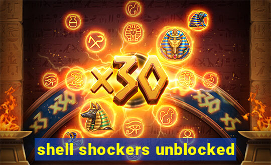 shell shockers unblocked